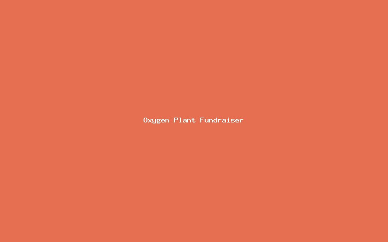 Oxygen Plant Fundraiser
